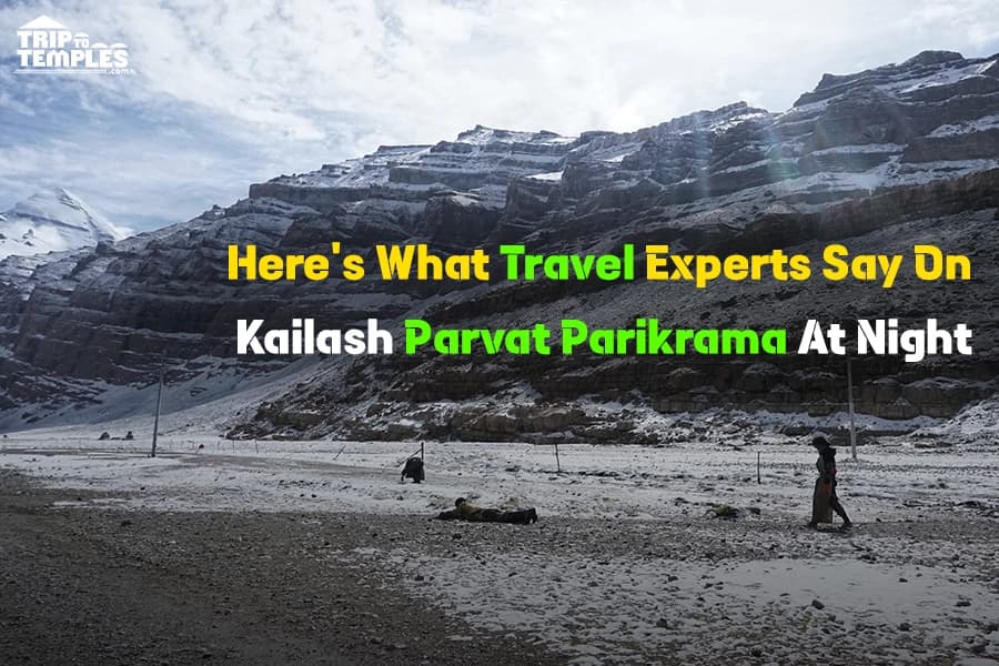 Here’s What Travel Experts Say On Kailash Parvat Parikrama At Night Here’s What Travel Experts Say On Kailash Parvat Parikrama At Night
