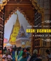 KASHI VISHWANATH TEMPLE - A SYMBOL OF SPIRITUALITY