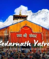 Everything you need to know about Kedarnath Temple before visiting