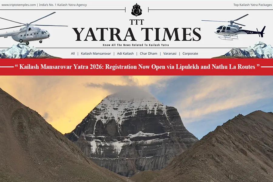 Kailash Mansarovar Yatra 2026: Registration Now Open via Lipulekh and Nathu La Routes Kailash Mansarovar Yatra 2026: Registration Now Open via Lipulekh and Nathu La Routes