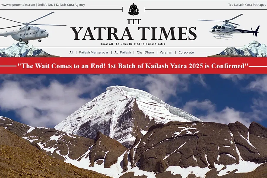 Mark the Date: ‘11th June 2025’, First Batch of Kailash Mansarovar Yatra 2025 is Confirmed for Shivbhakts