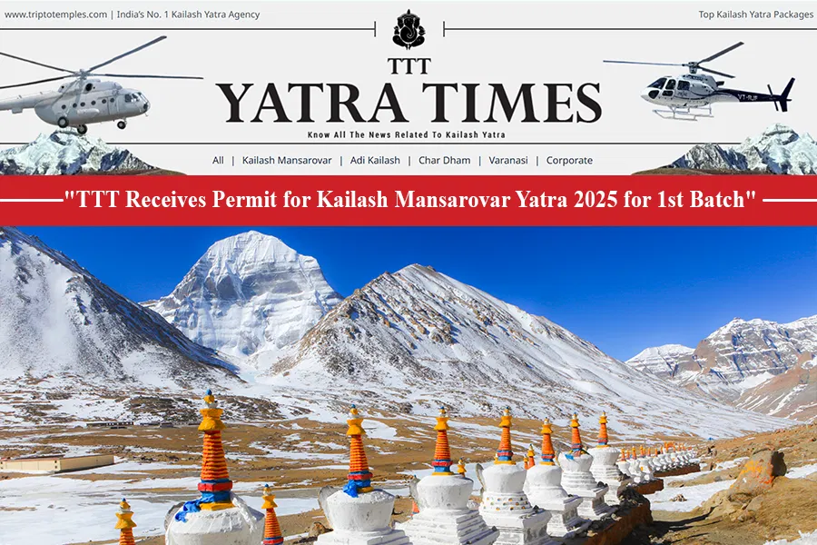 TTT’s Yatris are Now Invited to Tibet; Official Permit for Kailash Mansarovar Yatra 2025 