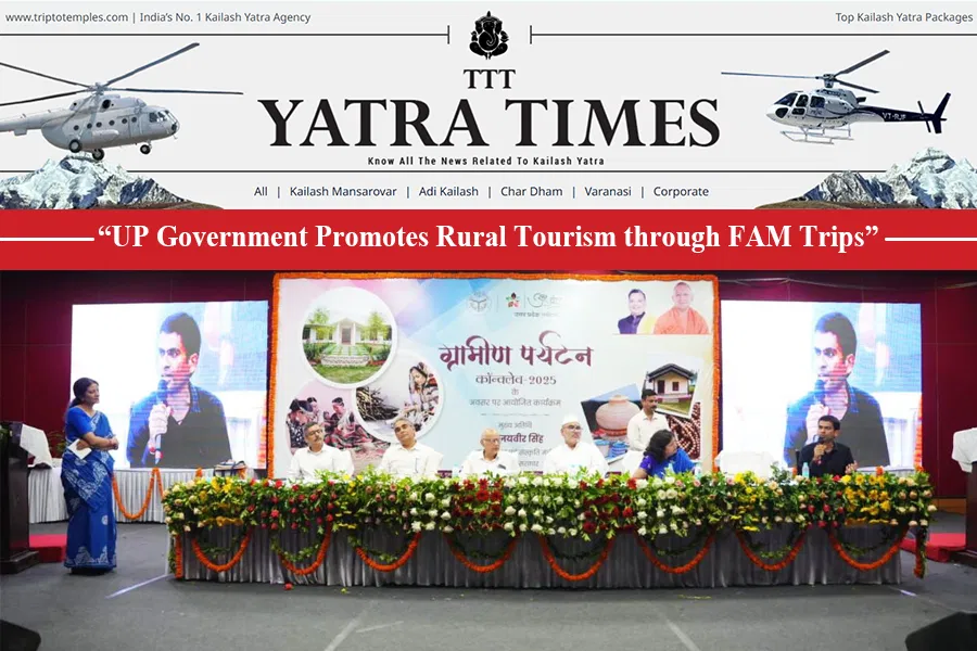 Uttar Pradesh Government Promotes Rural Tourism Through Strategic FAM Trips and Tourism Conclave 2025 Uttar Pradesh Government Promotes Rural Tourism Through Strategic FAM Trips and Tourism Conclave 2025