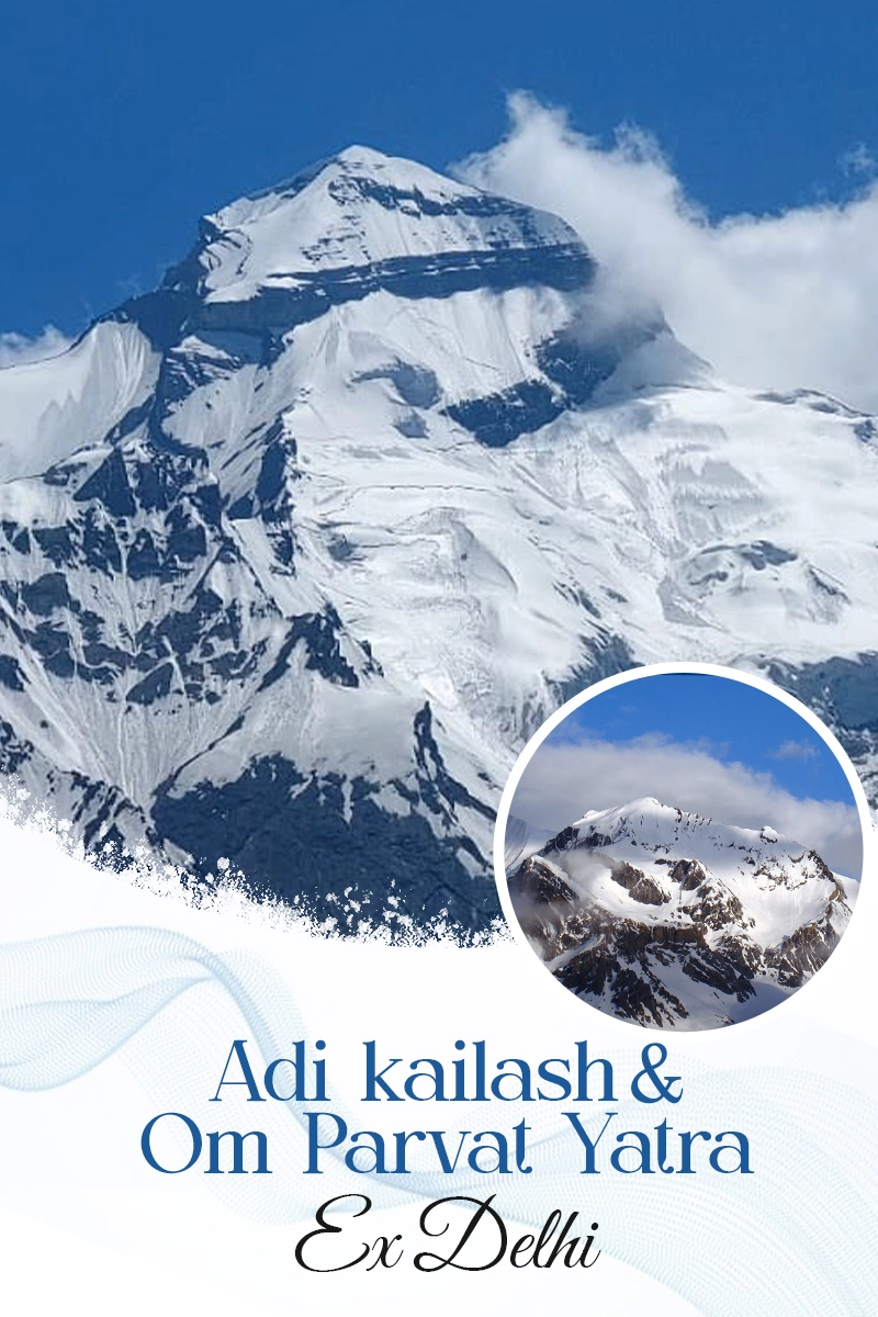 Adi Kailash and Om Parvat Yatra Ex Delhi