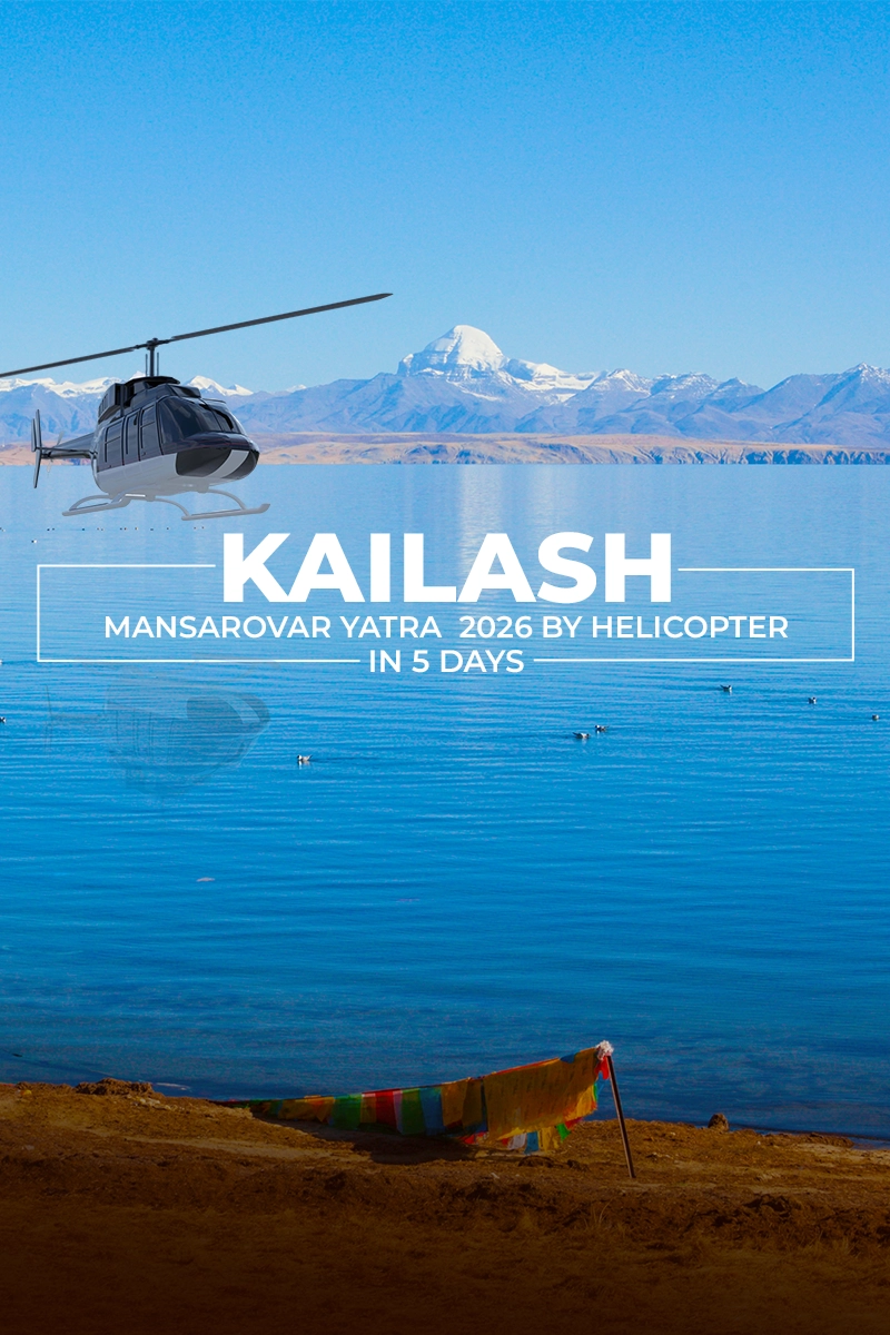 Kailash Mansarovar Yatra 2026 by Helicopter in 5 Days