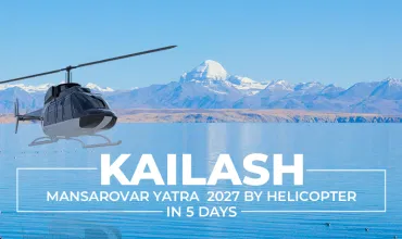 Kailash Mansarovar Yatra 2027 by Helicopter in 5 Days